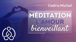 Méditation de lamour bienveillant METTA 🎧🎙 Cédric Michel [upl. by Aelahs412]