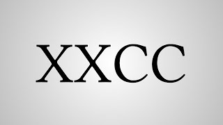 What Does quotXXCCquot Stand For [upl. by Nebra]