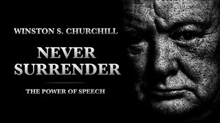 NEVER SURRENDER  Winston S Churchill  Motivational Speech [upl. by Aiahc]