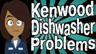 Kenwood Dishwasher Problems [upl. by Nallid]