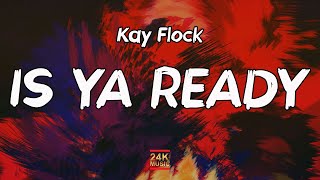 Kay Flock  Is Ya Ready Lyrics [upl. by Cofsky]