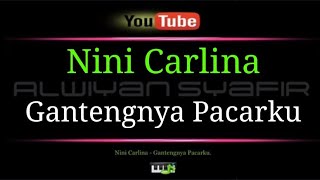 Karaoke Nini Carlina  Gantengnya Pacarku [upl. by Ludeman569]