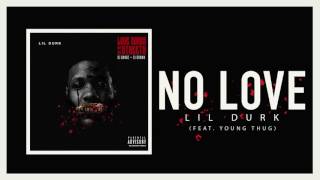 Lil Durk  No Love Ft Young Thug amp Yung Tory Official Audio [upl. by Analem]