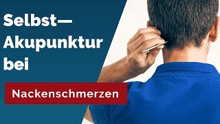 Soforthilfe bei Nackenschmerzen Einfache SelbstAkupunktur Techniken [upl. by Rednaeel174]