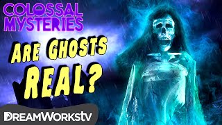 Could Ghosts Be Real  COLOSSAL MYSTERIES [upl. by Joshuah]