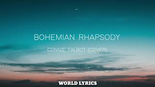 Bohemian Rhapsody  Queen  Connie Talbot Lyrics [upl. by Cianca]