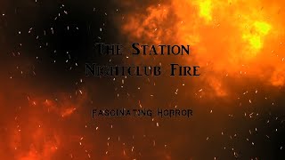 The Station Nightclub Fire  A Short Documentary  Fascinating Horror [upl. by Nnyw]