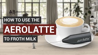 How To Use the AeroLatte To Froth Milk [upl. by Sivet]