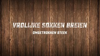 Vrolijke Sokken Breien  Omgetrokken steek [upl. by Ecnahoy696]