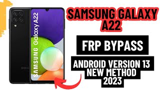 Samsung A22 frp Bypass android version 13 quick and easy method 2023 [upl. by Ainigriv]