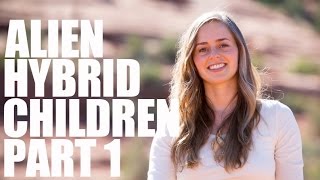 Hybrid Human Alien Children  Part 1  Bridget Nielsen [upl. by Jacques717]