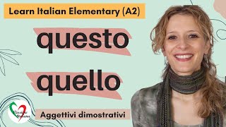 7 Learn Italian Elementary A2 Aggettivi dimostrativi “questo” e “quello” [upl. by Hajin]