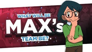 What Would MAXS Pokemon TEAM Be [upl. by Caasi]