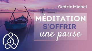 Soffrir une pause de MÉDITATION relaxation 🎧🎙 Cédric Michel [upl. by Rossie]