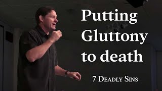 Putting to Death Gluttony  7 Deadly Sins  Colossians 3  Graceb3 [upl. by Kirtap387]