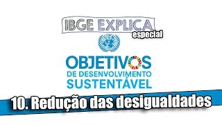 ODS 10 Redução das desigualdades • IBGE Explica [upl. by Aicilegna]