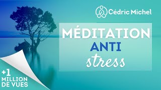 Méditation relaxation ANTISTRESS 🎧🎙 Cédric Michel [upl. by Lauer]