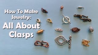 How To Make Jewelry All About Clasps [upl. by Anayk334]