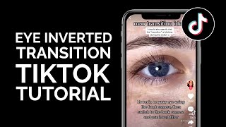 How to Do the Eye Transition with Inverted Filter for TikTok Eye Zoom Trend Tutorial amp Tips [upl. by Sikorski]