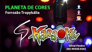 Karaokê Forrozão Tropykália  Planeta de Cores [upl. by Loughlin756]