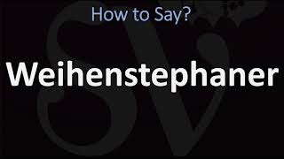 How to Pronounce Weihenstephaner CORRECTLY [upl. by Ioj618]