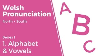 1 Alphabet amp Vowels  Welsh Pronunciation Series 1 [upl. by Assirhc817]