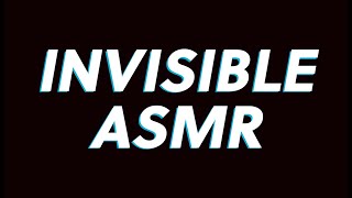 INVISIBLE ASMR [upl. by Zetnahs]