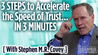 3 Steps to Accelerate the Speed of Trust … in 3 Minutes — Stephen MR Covey [upl. by Selassie351]