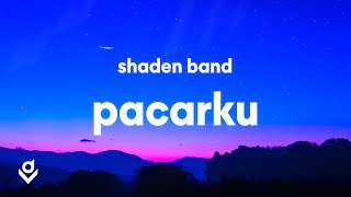 Shaden Band  Pacarku Lyrics [upl. by Maxama807]