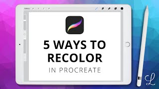 5 Ways to Recolor in Procreate [upl. by Stranger68]