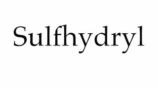 How to Pronounce Sulfhydryl [upl. by Adelpho]