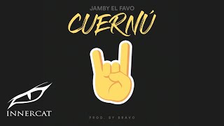 Jamby El Favo  Cuernú prod Bravo [upl. by Ayres]