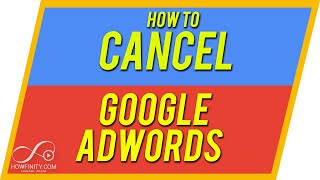 How to CANCEL Google Adwords Account [upl. by Sergo]