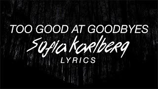 Too Good At Goodbyes  Sofia Karlberg Lyrics Sam Smith Cover [upl. by Ahseal]