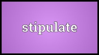 Stipulate Meaning [upl. by Aisatana]