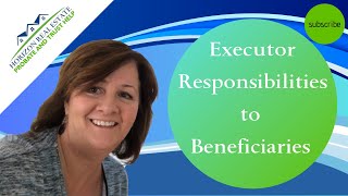 Executor Responsibilities to Beneficiaries [upl. by Lalittah]