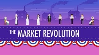 The Market Revolution Crash Course US History 12 [upl. by Goldsmith]