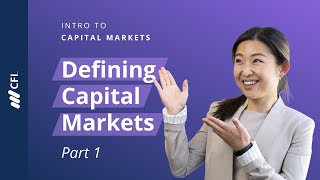 What are Capital Markets  Intro to Capital Markets Part 1 [upl. by Anayia]