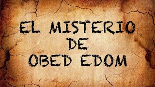 El Misterio de Obed Edom [upl. by Stuckey373]