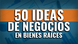 50 IDEAS DE NEGOCIOS en BIENES RAÍCES con POCO DINERO [upl. by Fitzgerald2]