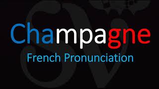 How to Pronounce Champagne French Wine Pronunciation [upl. by Friday]