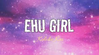 EHU GIRL lyrics  Kolohe Kai [upl. by Nyllaf281]