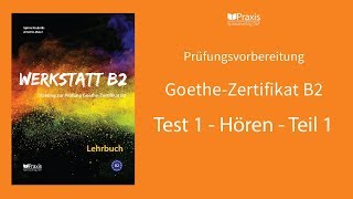 Werkstatt B2  Test 1 Hören Teil 1  Prüfungsvorbereitung GoetheZertifikat B2 [upl. by Richel]