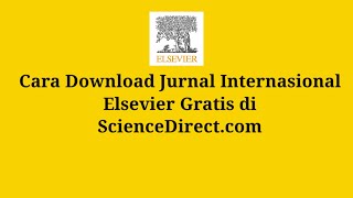 Download Jurnal Elsevier ScienceDirect atau Download Artikel Elsevier ScienceDirect mudah dan gratis [upl. by Aitercul569]