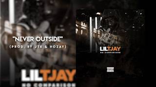 Lil TJAY  Never Outside Official Audio [upl. by Adnamma]