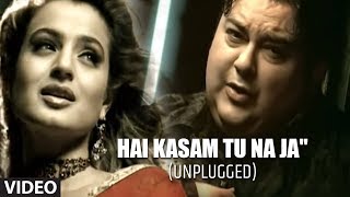 quotHai Kasam Tu Na Jaquot Unplugged Full video Adnan Sami Feat Ameesha Patel  quotTeri Kasamquot [upl. by Eylhsa]