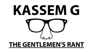 Kassem G  The Gentlemens Rant [upl. by Nnagrom]