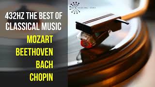 Best Classical Music 432Hz 》Mozart • Beethoven • Bach • Chopin 》Piano Violin amp Orchestral [upl. by Ecila]