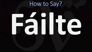 How to Pronounce Fáilte WELCOME  Irish Gaelic Scottish Pronunciation Guide [upl. by Nonnaehr]