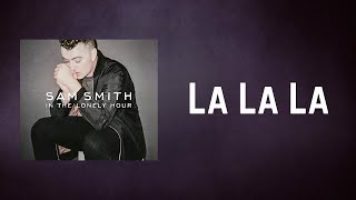 Sam Smith  La La La Lyrics [upl. by Swithin899]